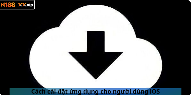 Cách cài đặt ứng dụng cho người dùng iOS