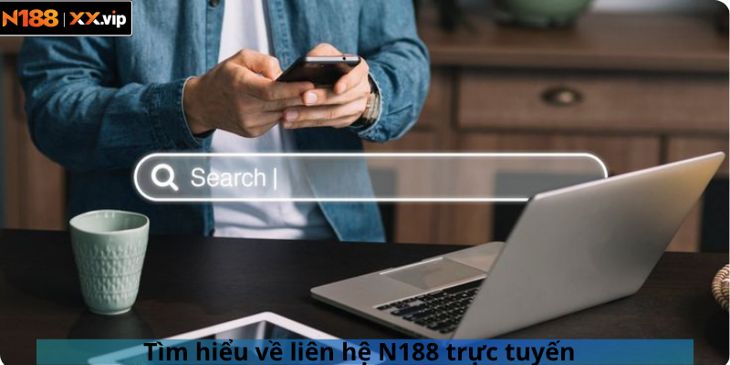 Tìm hiểu về liên hệ N188 trực tuyến