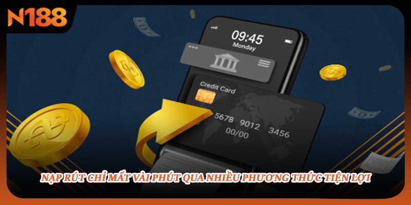 Nạp rút chỉ mất vài phút qua nhiều phương thức tiện lợi