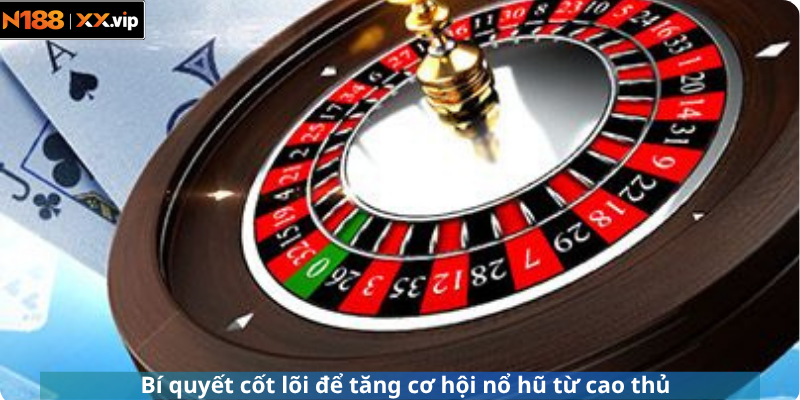 Bí quyết cốt lõi để tăng cơ hội nổ hũ từ cao thủ