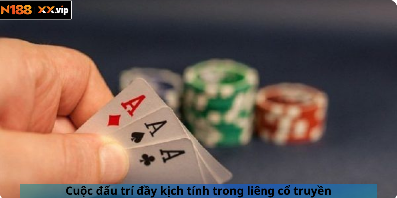 Cuộc đấu trí đầy kịch tính trong liêng cổ truyền