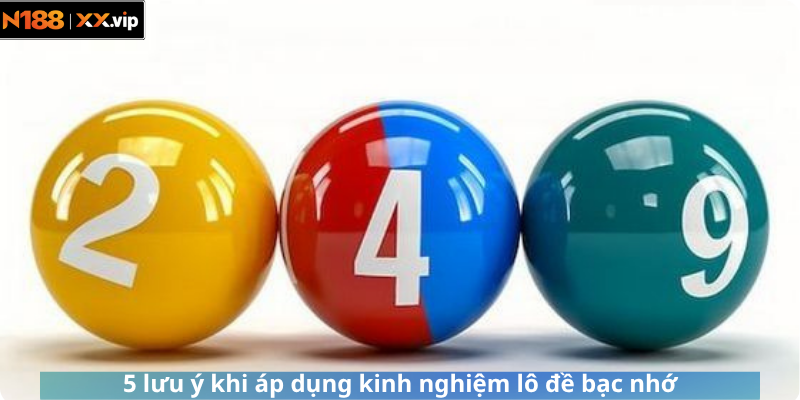 5 lưu ý khi áp dụng kinh nghiệm lô đề bạc nhớ