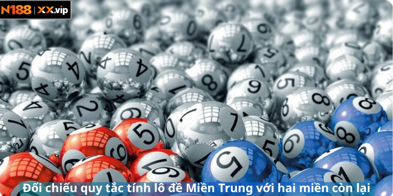 Đối chiếu quy tắc tính lô đề Miền Trung với hai miền còn lại