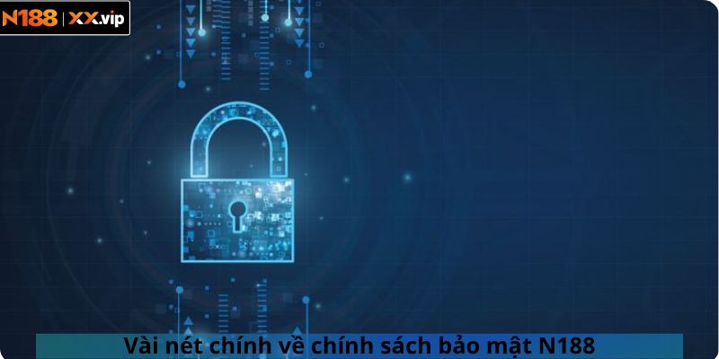 Vài nét chính về chính sách bảo mật N188
