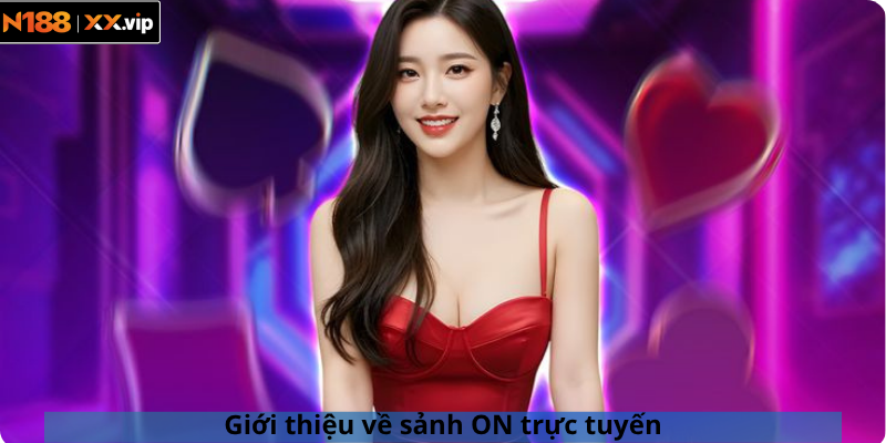 Giới thiệu về sảnh ON trực tuyến